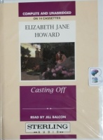Casting Off written by Elizabeth Jane Howard performed by Jill Balcon on Cassette (Unabridged)